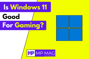 Is Windows 11 Good for Gaming