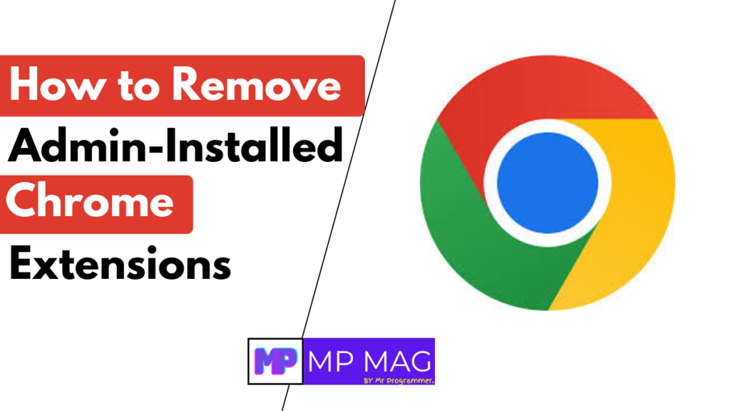How to Remove Admin-Installed Chrome Extensions