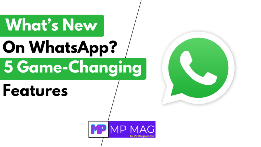 What’s New on WhatsApp 5 Game-Changing Features