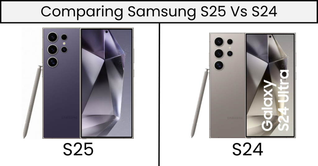 Comparing Samsung S25 Vs S24